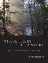 Load image into Gallery viewer, These Trees Tell a Story: The Art of Reading Landscapes