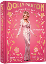 Load image into Gallery viewer, Dolly Parton, Behind the Seams: My Life in Rhinestones