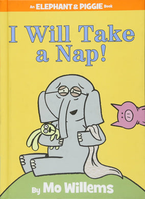 I Will Take a Nap! (An Elephant and Piggie Book)