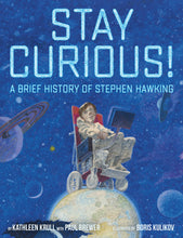 Load image into Gallery viewer, Stay Curious!: A Brief History of Stephen Hawking