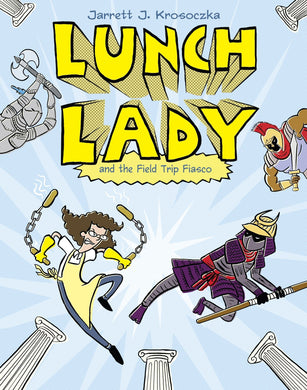 Lunch Lady and the Field Trip Fiasco (Book 6)