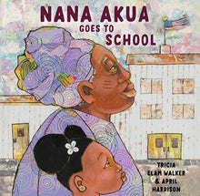 Load image into Gallery viewer, Nana Akua Goes to School