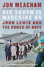 Load image into Gallery viewer, His Truth Is Marching On: John Lewis and the Power of Hope