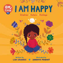 Load image into Gallery viewer, Om Child: I Am Happy: Chakras, Colors, and Feelings