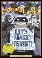 Load image into Gallery viewer, Nathan Hale&#39;s Hazardous Tales: Let&#39;s Make History