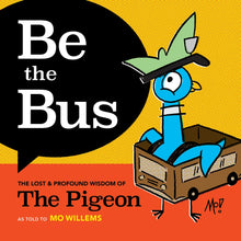 Load image into Gallery viewer, Be the Bus: The Lost &amp; Profound Wisdom of The Pigeon