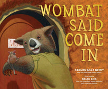 Load image into Gallery viewer, Wombat Said Come In