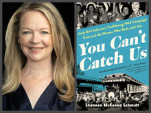 Load image into Gallery viewer, You Can't Catch Us: Lady Bird Johnson's Trailblazing 1964 Campaign Train and the Women Who Rode with Her