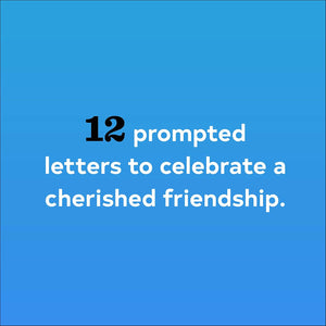 Letters to My Friend: Write Now. Read Later. Treasure Forever