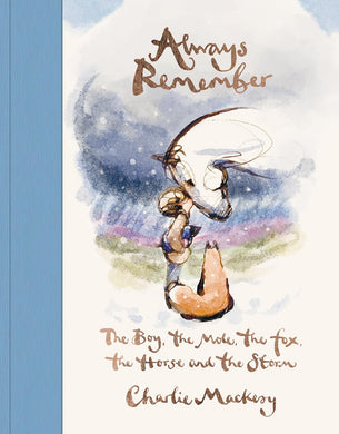 Always Remember: The Boy, the Mole, the Fox and the Horse