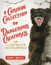 Load image into Gallery viewer, A Curious Collection of Dangerous Creatures: An Illustrated Encyclopedia