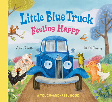 Little Blue Truck Feeling Happy (A Touch-and-Feel Book)