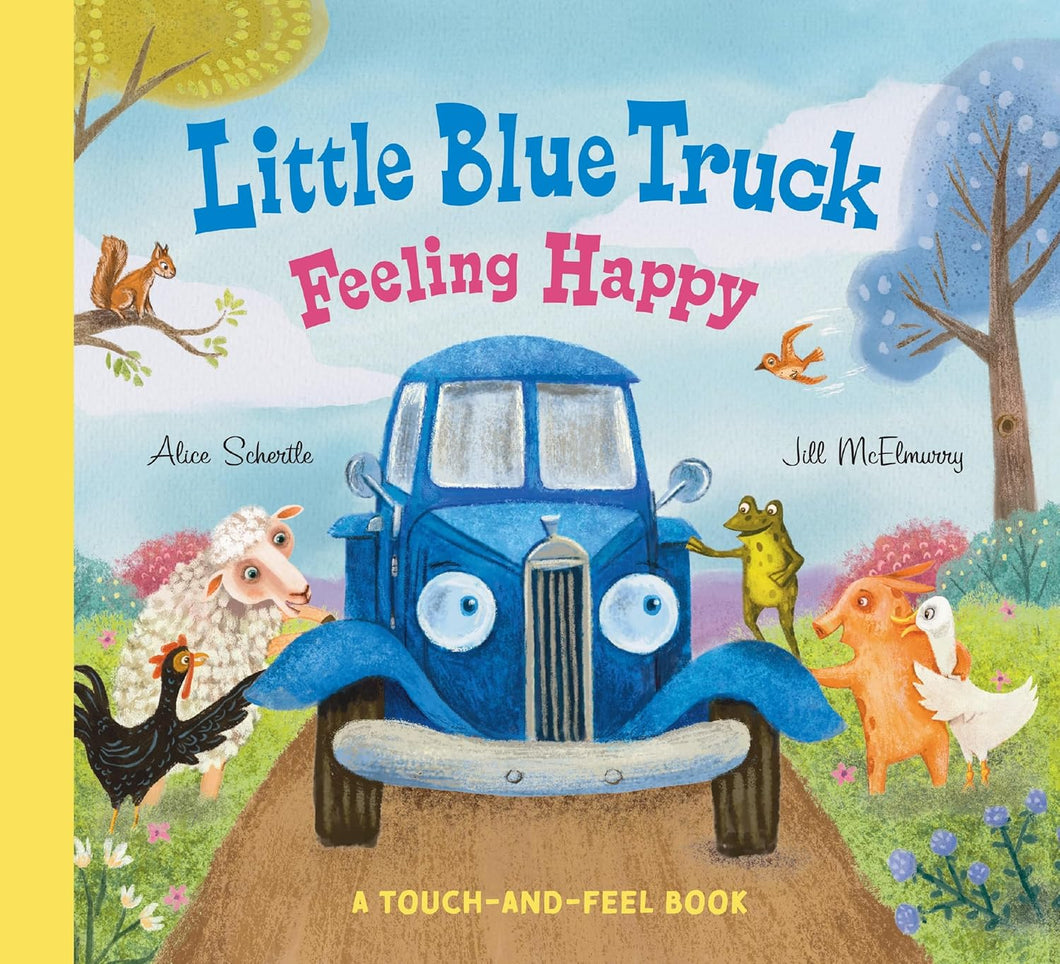 Little Blue Truck Feeling Happy (A Touch-and-Feel Book)