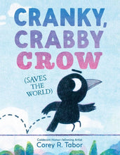 Load image into Gallery viewer, Cranky, Crabby Crow (Saves the World)