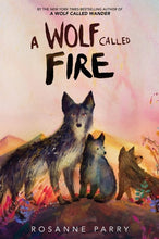 Load image into Gallery viewer, A Wolf Called Fire: A Voice of the Wilderness