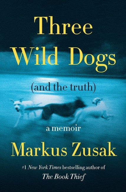 Three Wild Dogs and the Truth: A Memoir