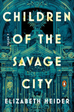 Load image into Gallery viewer, Children of the Savage City: A Novel