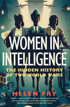 Load image into Gallery viewer, Women in Intelligence: The Hidden History of Two World Wars