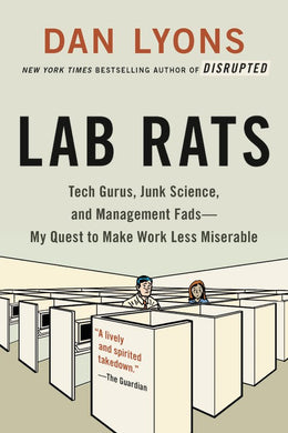 Lab Rats: How Silicon Valley Made Work Miserable for the Rest of Us