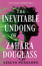 Load image into Gallery viewer, The Inevitable Undoing of Zahara Douglass