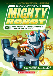 Ricky Ricotta's Mighty Robot vs. the Mutant Mosquitoes from Mercury (Book #2)