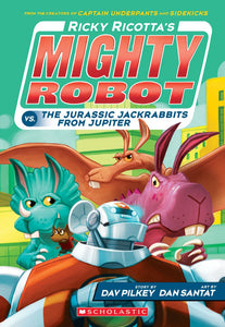 Ricky Ricotta's Mighty Robot vs. the Jurassic Jackrabbits from Jupiter (Book #5)