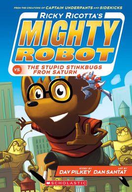 Ricky Ricotta's Mighty Robot vs. the Stupid Stinkbugs from Saturn (Book #6)