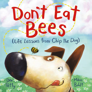Don't Eat Bees (Life Lessons from Chip the Dog)