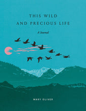 Load image into Gallery viewer, This Wild and Precious Life: A Journal