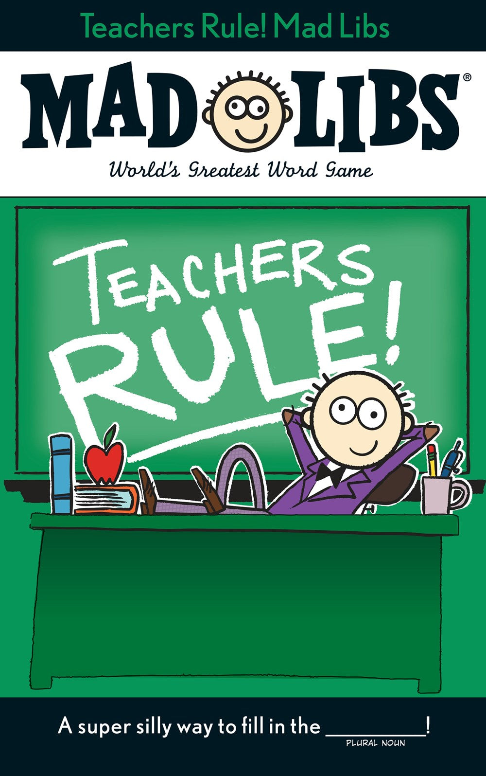 Teachers Rule! Mad Libs