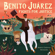 Load image into Gallery viewer, Benito Juárez Fights for Justice