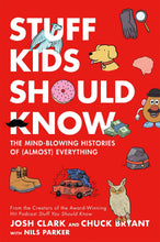 Load image into Gallery viewer, Stuff Kids Should Know: The Mind-Blowing Histories of (Almost) Everything