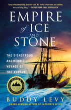 Load image into Gallery viewer, Empire of Ice and Stone: The Disastrous and Heroic Voyage of the Karluk