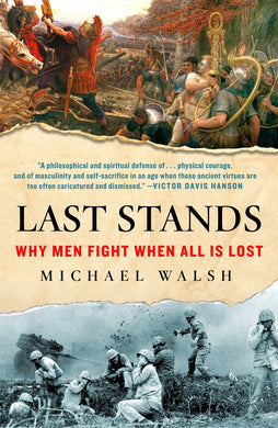 Last Stands: Why Men Fight When All Is Lost