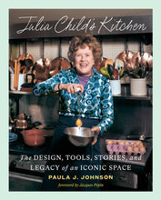 Load image into Gallery viewer, Julia Child&#39;s Kitchen: The Design, Tools, Stories, and Legacy of an Iconic Space