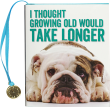 Load image into Gallery viewer, I Thought Growing Old Would Take Longer