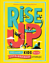 Load image into Gallery viewer, Rise Up: Ordinary Kids with Extraordinary Stories