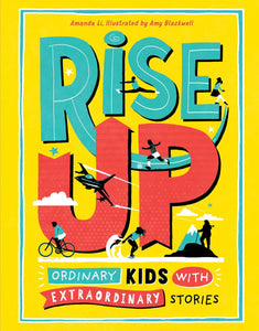 Rise Up: Ordinary Kids with Extraordinary Stories