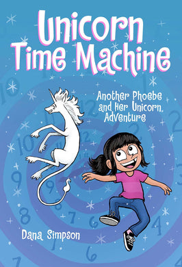 Unicorn Time Machine: Phoebe and Her Unicorn (Book 20)