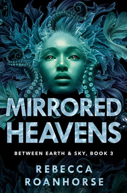 Mirrored Heavens (Between Earth and Sky Book 3)