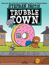 Load image into Gallery viewer, Squirrel Do Bad (Trubble Town #1)