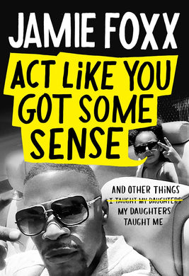 Act Like You've Got Some Sense (Signed First Edition)