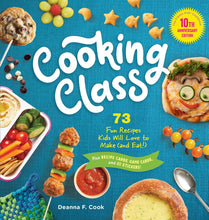 Load image into Gallery viewer, Cooking Class, 10th Anniversary Edition: 73 Fun Recipes Kids Will Love to Make (and Eat!)