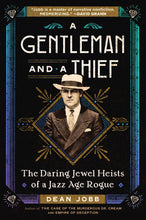 Load image into Gallery viewer, A Gentleman and a Thief: The Daring Jewel Heists of a Jazz Age Rogue