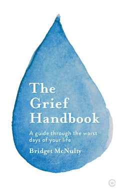 The Grief Handbook: A guide through the worst days of your life
