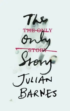 The Only Story (Signed First Edition)