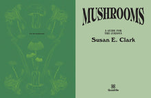 Load image into Gallery viewer, Mushrooms: A Guide for the Curious