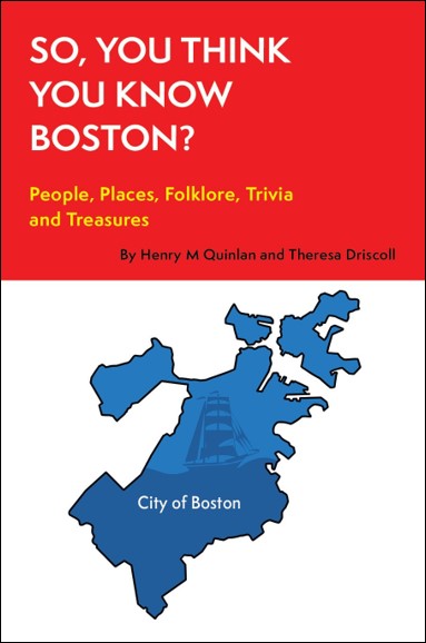 So, You Think You Know Boston? People, Places, Hidden Gems, and Treasures