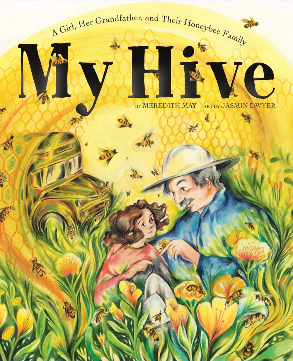 My Hive: A Girl, Her Grandfather, and Their Honeybee Family
