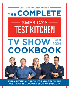 The Complete America's Test Kitchen TV Show Cookbook 2001-2024